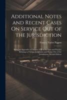 Additional Notes and Recent Cases On Service Out of the Jurisdiction