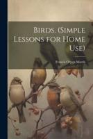 Birds. (Simple Lessons for Home Use)