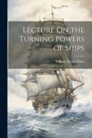 Lecture On the Turning Powers of Ships