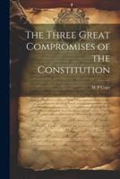 The Three Great Compromises of the Constitution