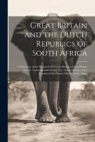 Great Britain and the Dutch Republics of South Africa