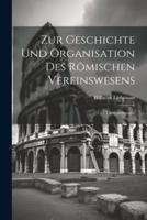 Zur Geschichte Und Organisation Des Römischen Vereinswesens; 3 Untersuchungen