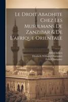 Le Droit Abadhite Chez Les Musulmans De Zanzibar & De L'afrique Orientale