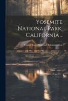 Yosemite National Park, California ..