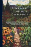 Allgemeines Illustrirtes Gartenbuch