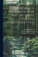 Ökonomisch-Technologische Encyklopädie. Fünf Und Achtzigster Theil.