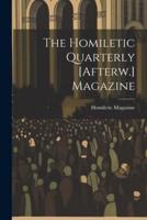 The Homiletic Quarterly [Afterw.] Magazine