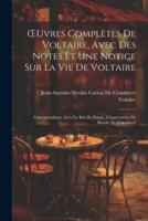 OEuvres Complètes De Voltaire, Avec Des Notes Et Une Notice Sur La Vie De Voltaire