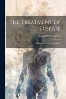 The Treatment of Disease