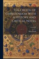 The Creeds Of Christendom With A History And Critical Notes; Volume III
