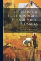 Notes on the Northern Black Hills of South Dakota