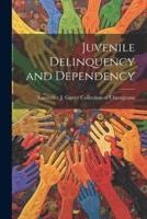 Juvenile Delinquency and Dependency
