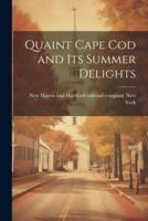 Quaint Cape Cod and Its Summer Delights