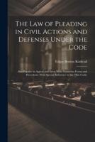 The Law of Pleading in Civil Actions and Defenses Under the Code