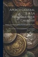 Aperçu Général Sur La Numismatique Gauloise