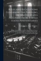 Rules and Regulations Governing the Paroling of United States Prisoners From United States Penitentiaries