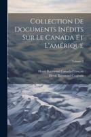 Collection De Documents Inédits Sur Le Canada Et L'amérique; Volume 2
