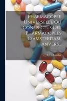 Pharmacopée Universelle Ou Conspectus Des Pharmacopées D'amsterdam, Anvers...