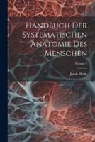 Handbuch Der Systematischen Anatomie Des Menschen; Volume 2