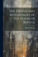 The Design and Advantages of the House of Refuge