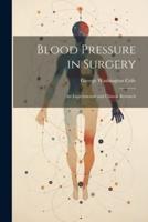 Blood Pressure in Surgery; an Experimental and Clinical Research