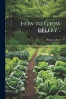 How to Grow Celery ..