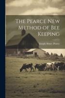 The Pearce New Method of Bee Keeping