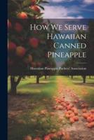 How We Serve Hawaiian Canned Pineapple