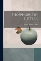 Phosphorus in Butter ..