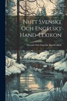 Nutt Svenskt Och Engelskt Hand-Lexikon