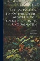 Exkursionsflora Für Österreich, Mit Ausschlus Von Galizien, Bukowina Und Dalmatien