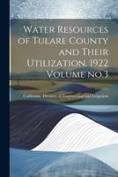 Water Resources of Tulare County and Their Utilization, 1922 Volume No.3