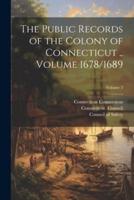 The Public Records of the Colony of Connecticut .. Volume 1678/1689; Volume 3