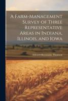A Farm-Management Survey of Three Representative Areas in Indiana, Illinois, and Iowa