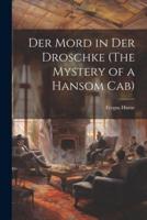 Der Mord in Der Droschke (The Mystery of a Hansom Cab)