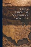"Grip's" Historical Souvenir of Lyons, N. Y