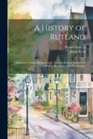 A History of Rutland; Worcester County, Massachusetts, From Its Earliest Settlement, With a Biography of Its First Settlers