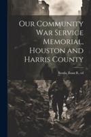 Our Community War Service Memorial, Houston and Harris County