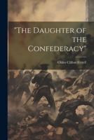 "The Daughter of the Confederacy"