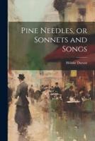 Pine Needles, or Sonnets and Songs