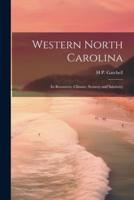 Western North Carolina; Its Resources, Climate, Scenery and Salubrity