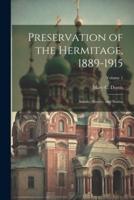 Preservation of the Hermitage, 1889-1915; Annals, History, and Stories; Volume 1