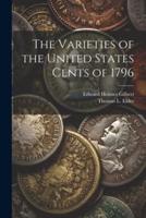 The Varieties of the United States Cents of 1796