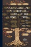 A Genealogical and Heraldic History of the Colonial Gentry; Volume 2
