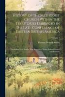 History of the Methodist Church Within the Territories Embraced in the Late Conference of Eastern British America