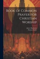 Book of Common Prayer for Christian Worship