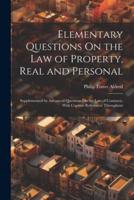 Elementary Questions On the Law of Property, Real and Personal
