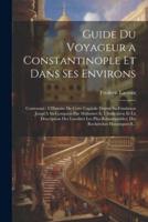 Guide Du Voyageur a Constantinople Et Dans Ses Environs