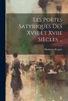 Les Poètes Satyriques Des Xvie Et Xviie Siècles ...