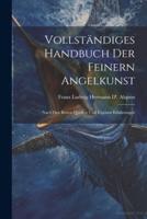 Vollständiges Handbuch Der Feinern Angelkunst